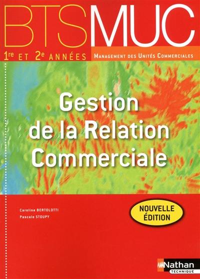 Gestion de la relation commerciale, BTS MUC 1re et 2e années management des unités commerciales