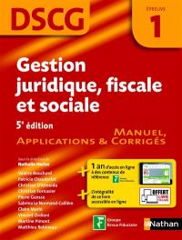 Gestion juridique, fiscale et sociale, DSCG, épreuve 1 : manuel, applications & corrigés