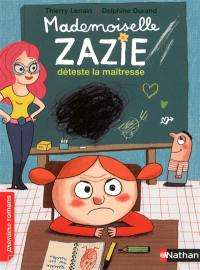 Mademoiselle Zazie. Mademoiselle Zazie déteste la maîtresse