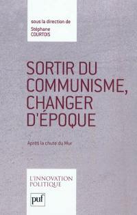 Sortir du communisme, changer d'époque