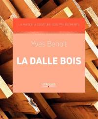 La maison à ossature bois par éléments. La dalle bois