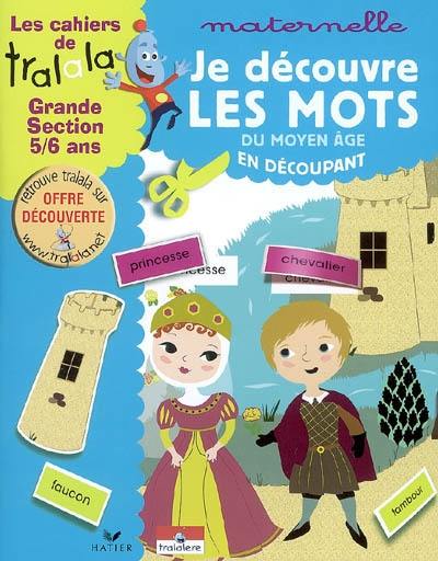 Je découvre les mots du Moyen Age en découpant, maternelle grande section, 5-6 ans