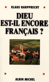 Dieu est-il encore français ? : la France vue par un Allemand