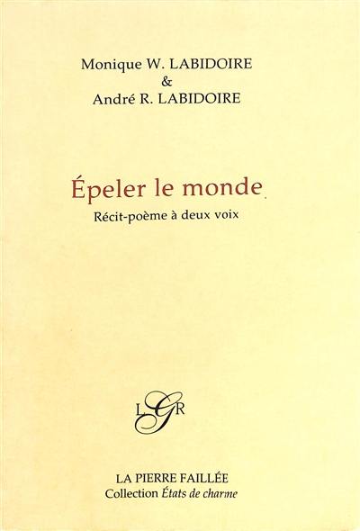 Epeler le monde : récit-poème à deux voix