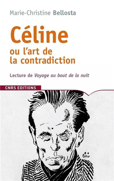 Céline ou L'art de la contradiction : lecture de Voyage au bout de la nuit