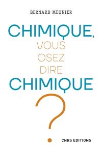 Chimique, vous osez dire chimique ?