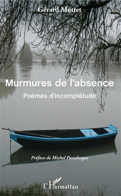 Murmures de l'absence : poèmes d'incomplétude