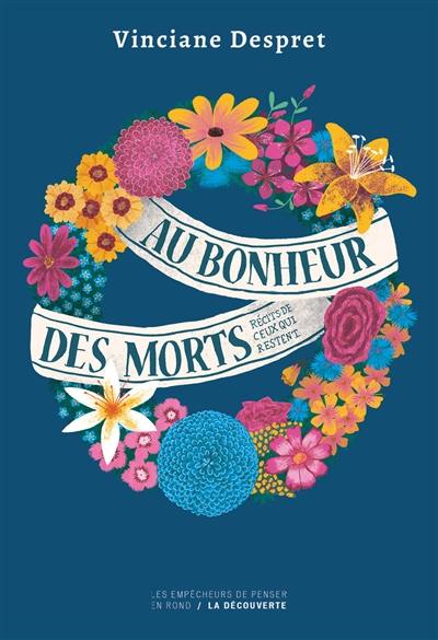 Au bonheur des morts : récits de ceux qui restent