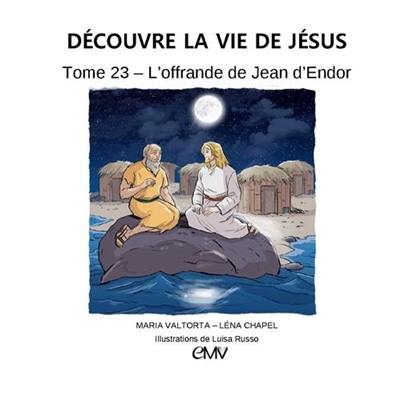 Découvre la vie de Jésus. Vol. 23. L'offrande de Jean d'Endor