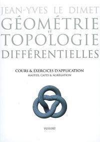 Géométrie et topologie différentielles : cours et exercices d'application : master, capes & agrégation