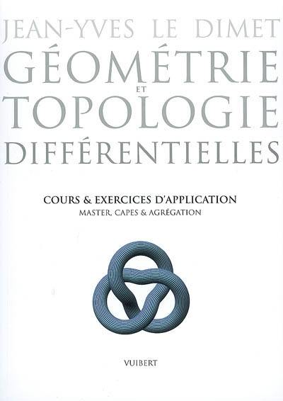 Géométrie et topologie différentielles : cours et exercices d'application : master, capes & agrégation