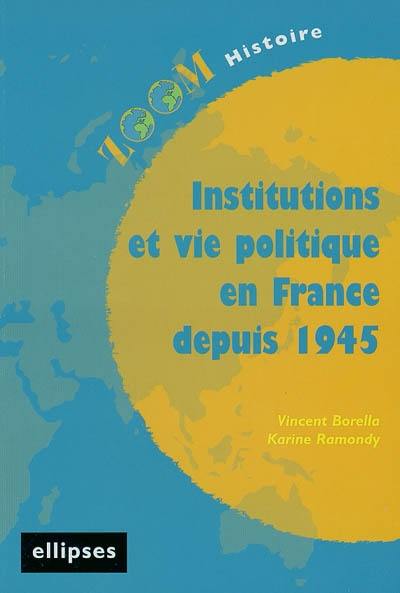 Institutions et vie politique en France depuis 1945