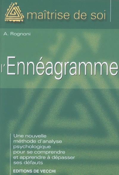 L'ennéagramme : une nouvelle méthode d'analyse psychologique pour se comprendre et apprendre à dépasser ses défauts