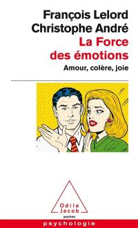 La force des émotions : amour, colère, joie