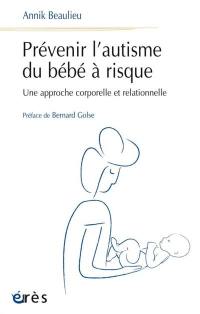 Prévenir l'autisme du bébé à risque : une approche corporelle et relationnelle