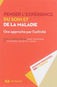 Penser l'expérience du soin et de la maladie : une approche par l'activité