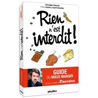 Rien n'est interdit ! : guide pratique du mieux manger