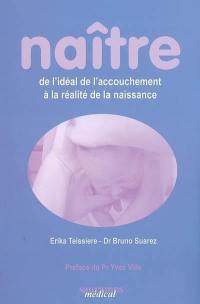 Naître : de l'idéal de l'accouchement à la réalité de la naissance