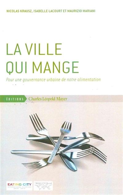 La ville qui mange : pour une gouvernance urbaine de notre alimentation