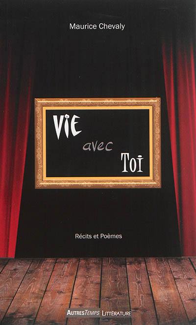 Vie avec toi : poèmes et contes