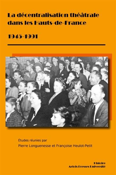 La décentralisation théâtrale dans les Hauts-de-France : 1945-1991