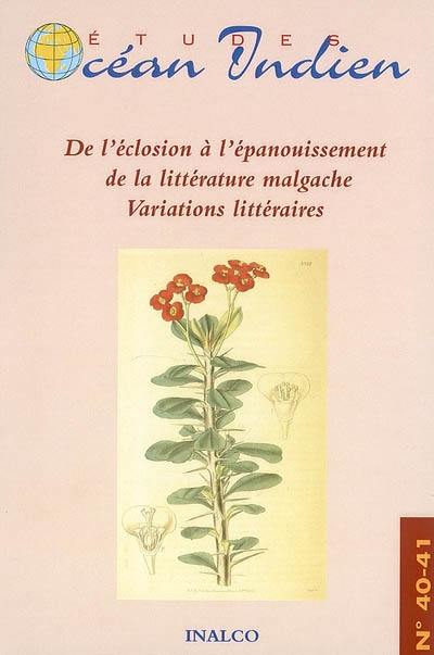 Etudes océan Indien, n° 40-41. De l'éclosion à l'épanouissement de la littérature malgache : variations littéraires