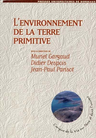 L'environnement de la Terre primitive