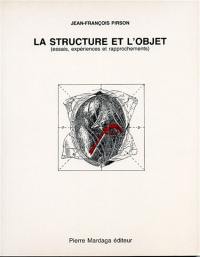 La structure et l'objet : essais, expériences et rapprochements