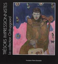 Trésors impressionnistes, la collection Ordrupgaard : Degas, Cézanne, Monet, Renoir, Gauguin, Matisse... : exposition, Martigny, Fondation Pierre Gianadda, du 8 février au 16 juin 2019