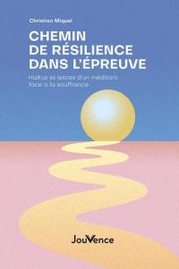 Chemin de résilience dans l'épreuve : haïkus et lettres d'un méditant face à la souffrance