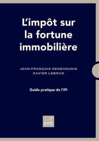 L'impôt sur la fortune immobilière : guide pratique de l'IFI