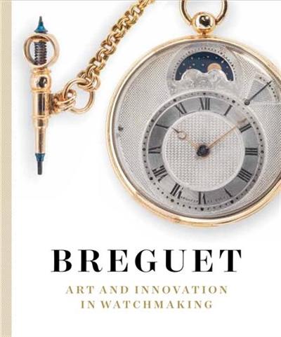 Breguet : Art and Innovation in Watchmaking