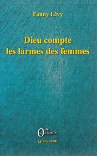 Dieu compte les larmes des femmes