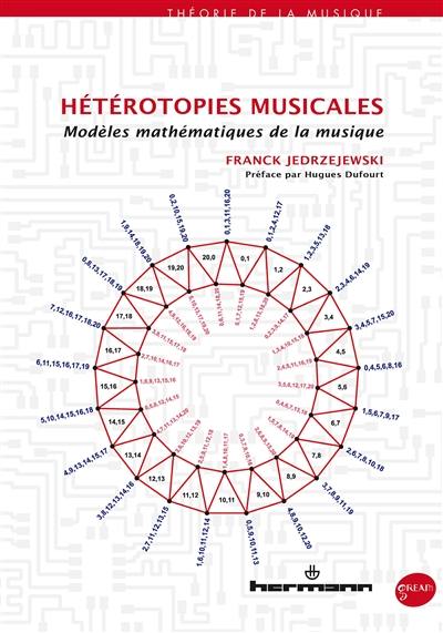 Hétérotopies musicales : modèles mathématiques de la musique