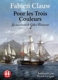 Les aventures de Gilles Belmonte. Vol. 1. Pour les trois couleurs