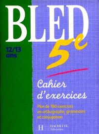 Bled 5e, 12-13 ans : cahier d'exercices