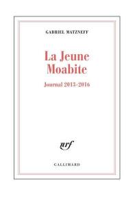 La jeune Moabite : journal 2013-2016