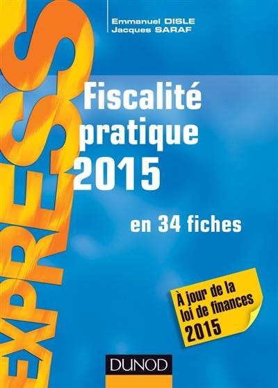 Fiscalité pratique 2015 : en 34 fiches