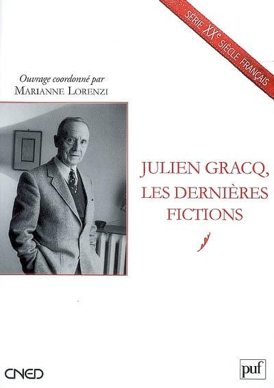 Julien Gracq, les dernières fictions