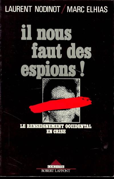 Il nous faut des espions ! : le renseignement occidental en crise