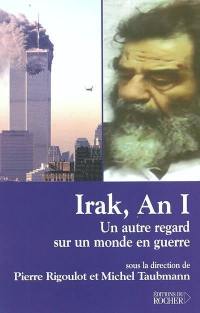 Irak, an 1 : un autre regard sur un monde en guerre