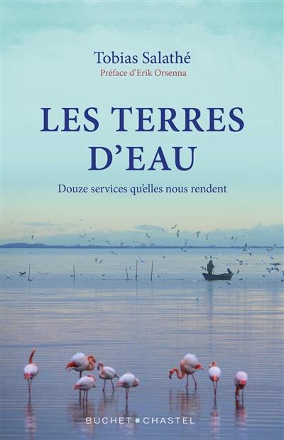 Les terres d'eau : douze services qu'elles nous rendent