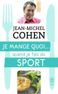 Je mange quoi... quand je fais du sport : le guide pratique complet pour être en bonne santé