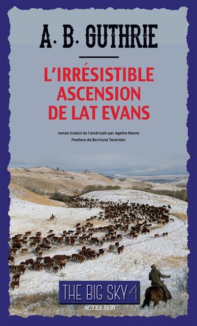 The big sky. Vol. 4. L'irrésistible ascension de Lat Evans