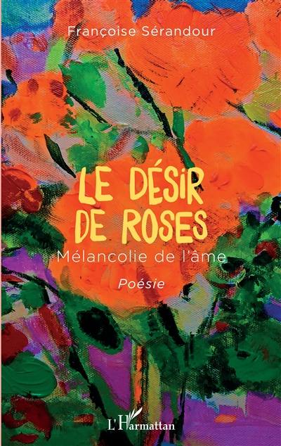 Le désir de roses : mélancolie de l'âme