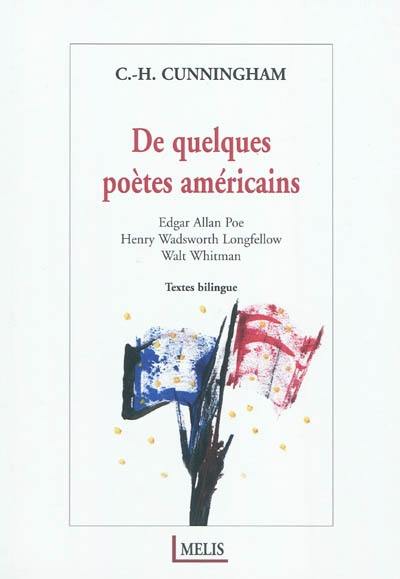 De quelques poètes américains : Edgar Allan Poe, Henry Wadsworth Longfellow, Walt Whitman : textes bilingues