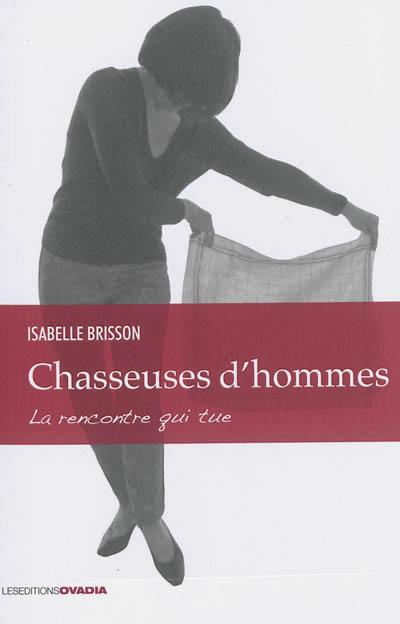 Chasseuses d'hommes : la rencontre qui tue