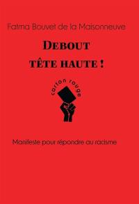 Debout, tête haute ! : manifeste pour répondre au racisme