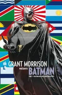 Grant Morrison présente Batman. Vol. 7. Batman Incorporated