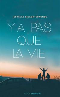 Y a pas que la vie